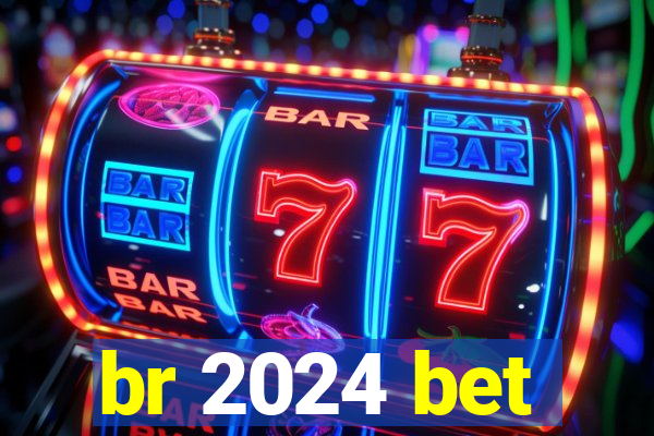 br 2024 bet